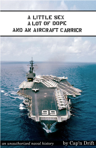 Cover of A Little Sex, A Lot of Dope, and an Aircraft Carrier